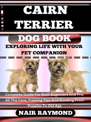 cover image of CAIRN TERRIER DOG BOOK Exploring Life With Your Pet Companion